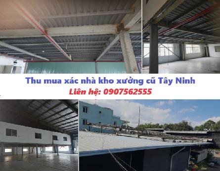 Dịch vụ Chuyên thu mua xác nhà kho xưởng cũ tại Tây Ninh Giá cao